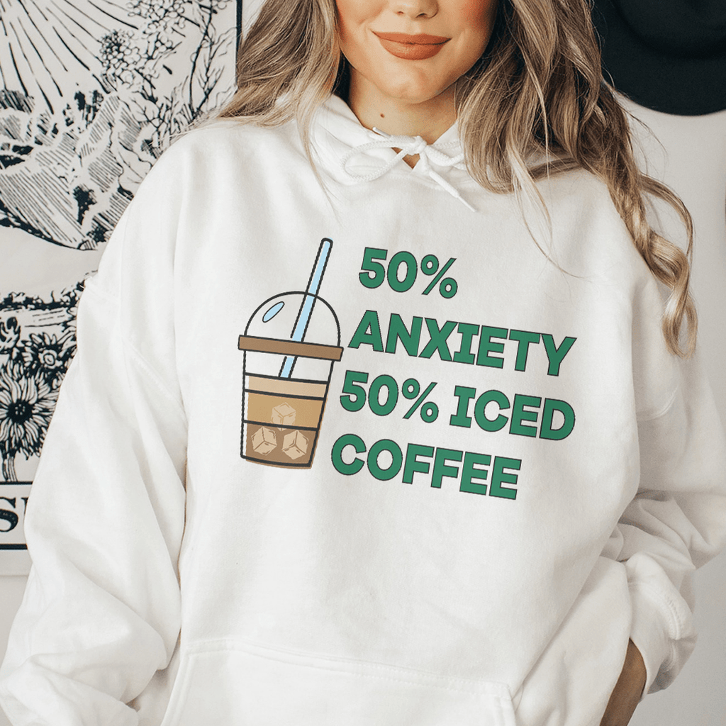 50% Anxiety 50% Iced Coffee Hoodie
