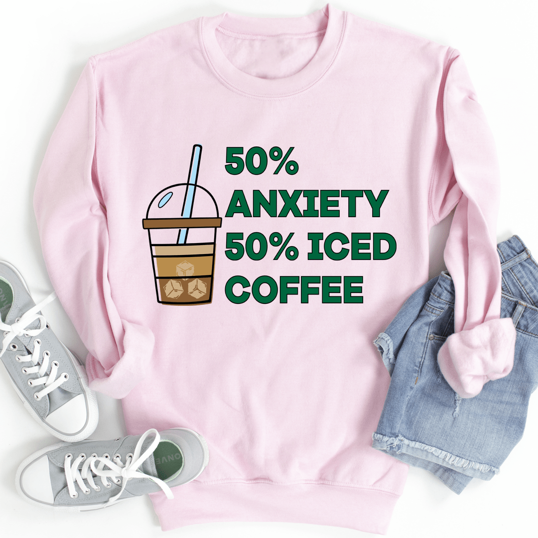 50% Anxiety 50% Iced Coffee Sweatshirt